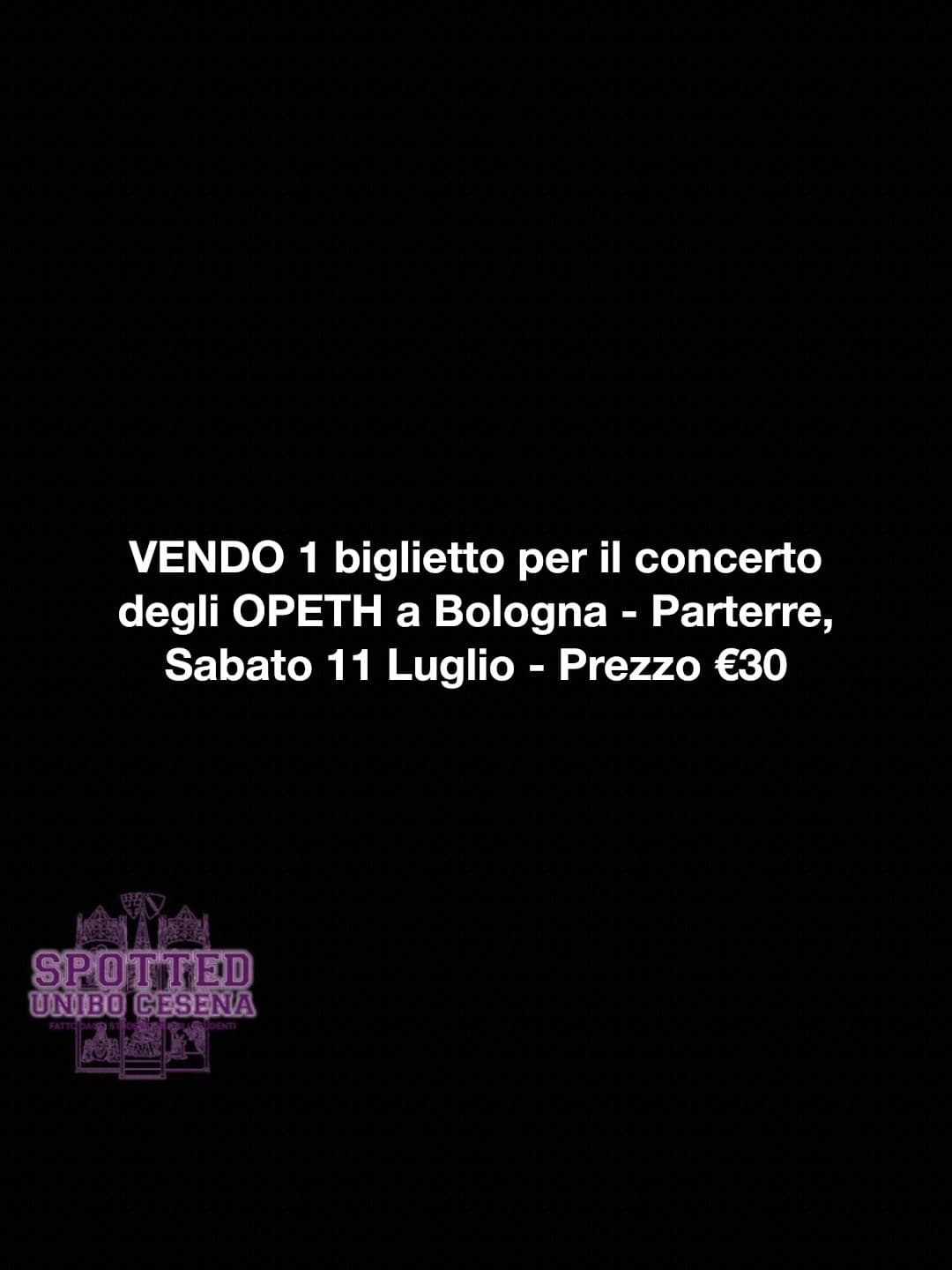 Post: VENDO 1 biglietto per il concerto degli OPETH a Bologna - Parterre, Sabato 11 Luglio - Prezzo €30

#spotted #Cesena #unibo #cesenaspotted