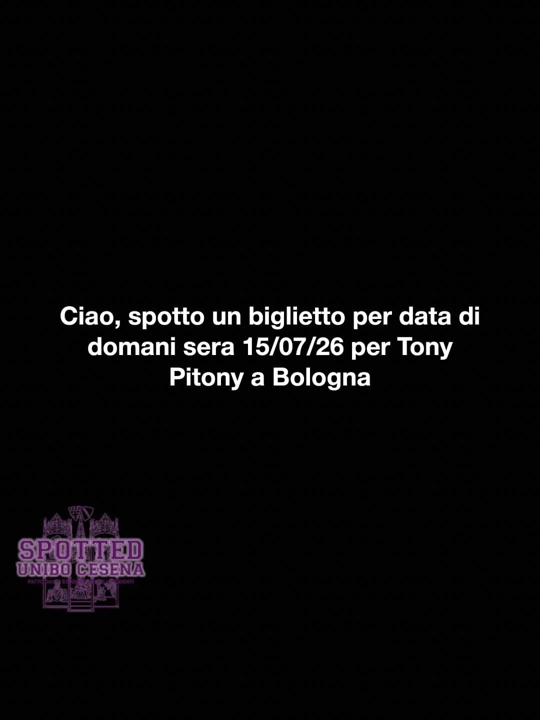 Post: Ciao, spotto un biglietto per data di domani sera 15/07/26 per Tony Pitony a Bologna

#spotted #Cesena #unibo #cesenaspotted