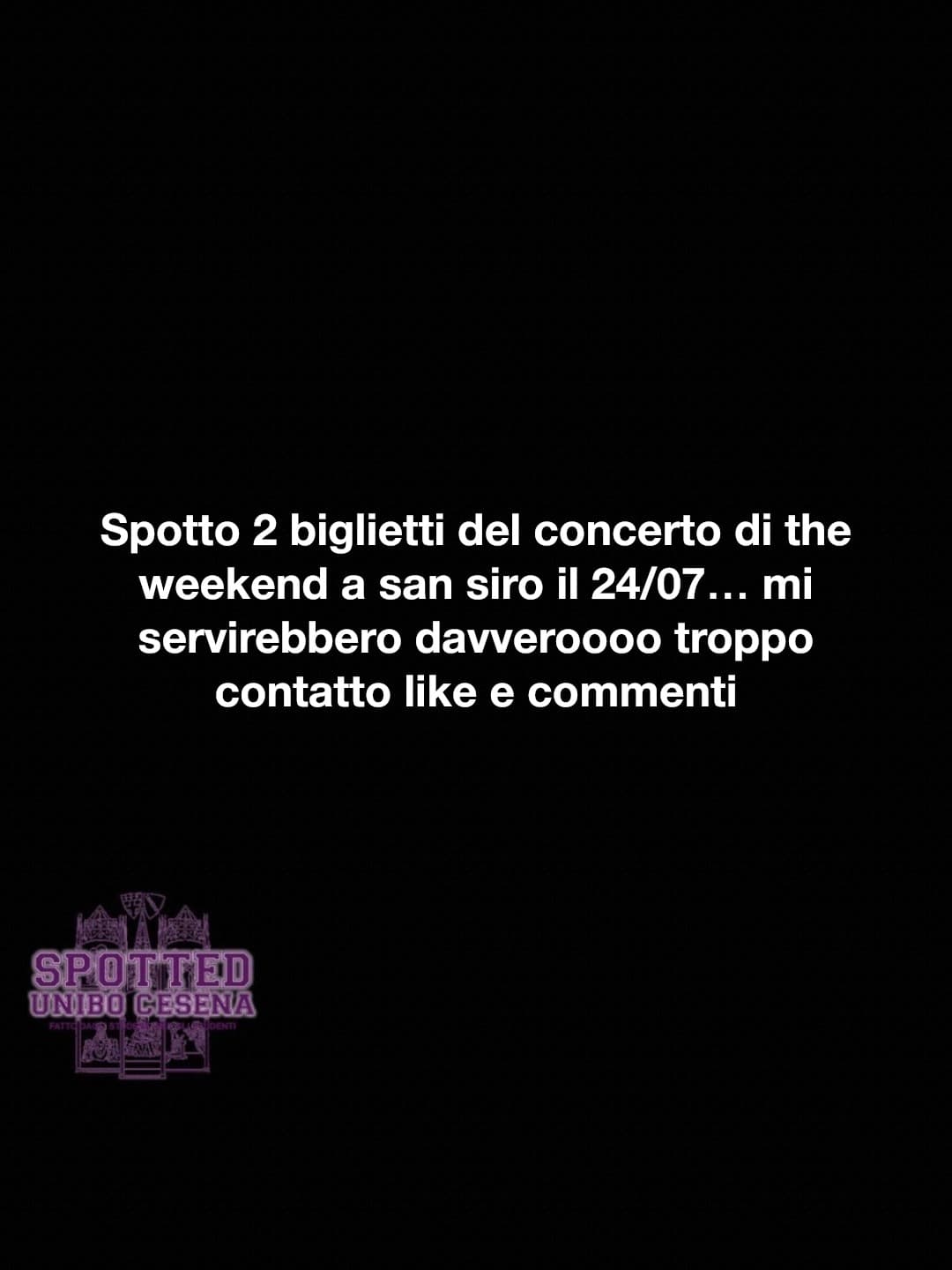 Post: Spotto 2 biglietti del concerto di the weekend a san siro il 24/07… mi servirebbero davveroooo troppo contatto like e commenti

#spotted #…