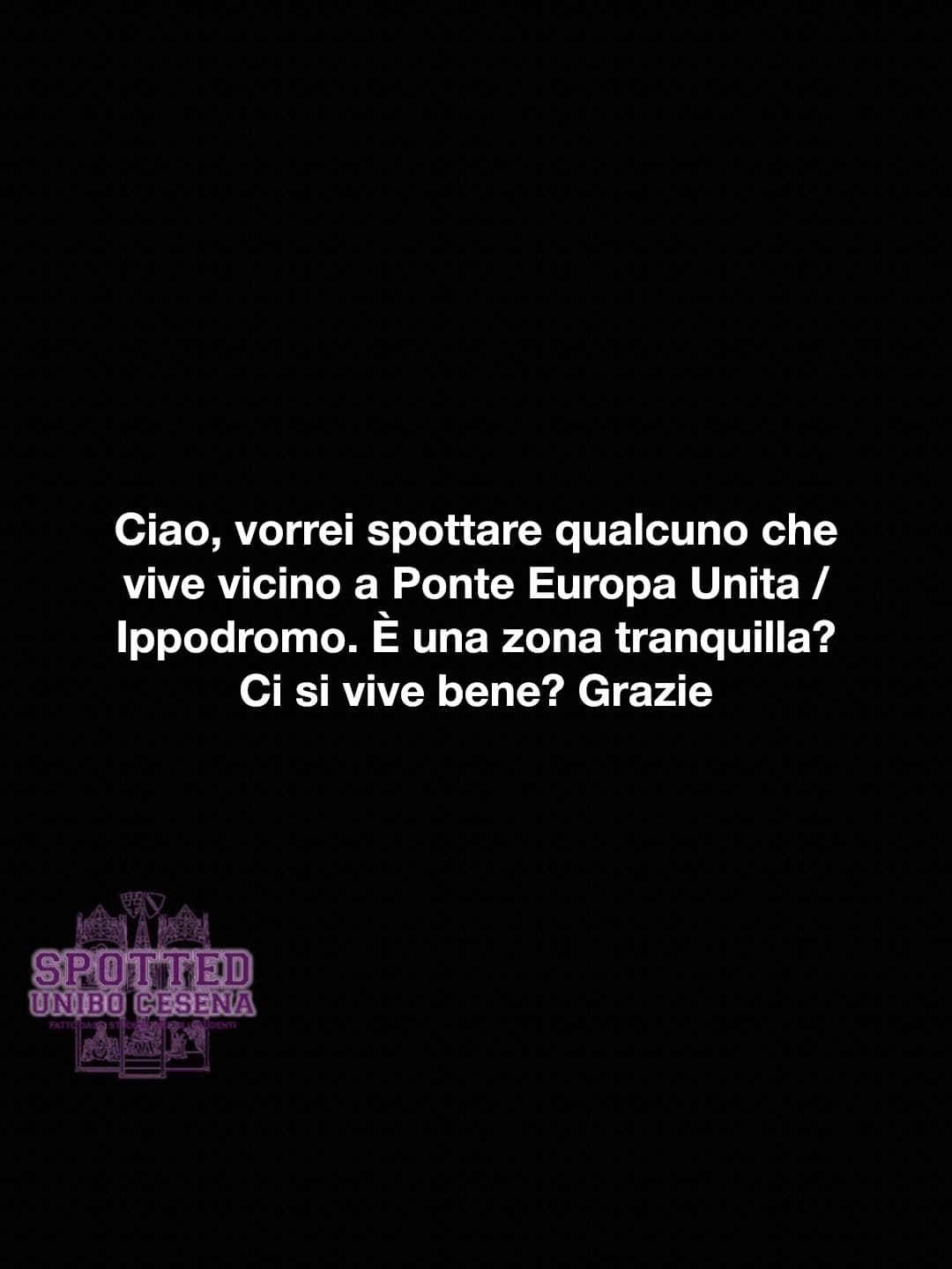 Post: Ciao, vorrei spottare qualcuno che vive vicino a Ponte Europa Unita / Ippodromo. È una zona tranquilla? Ci si vive bene? Grazie

#spotted …