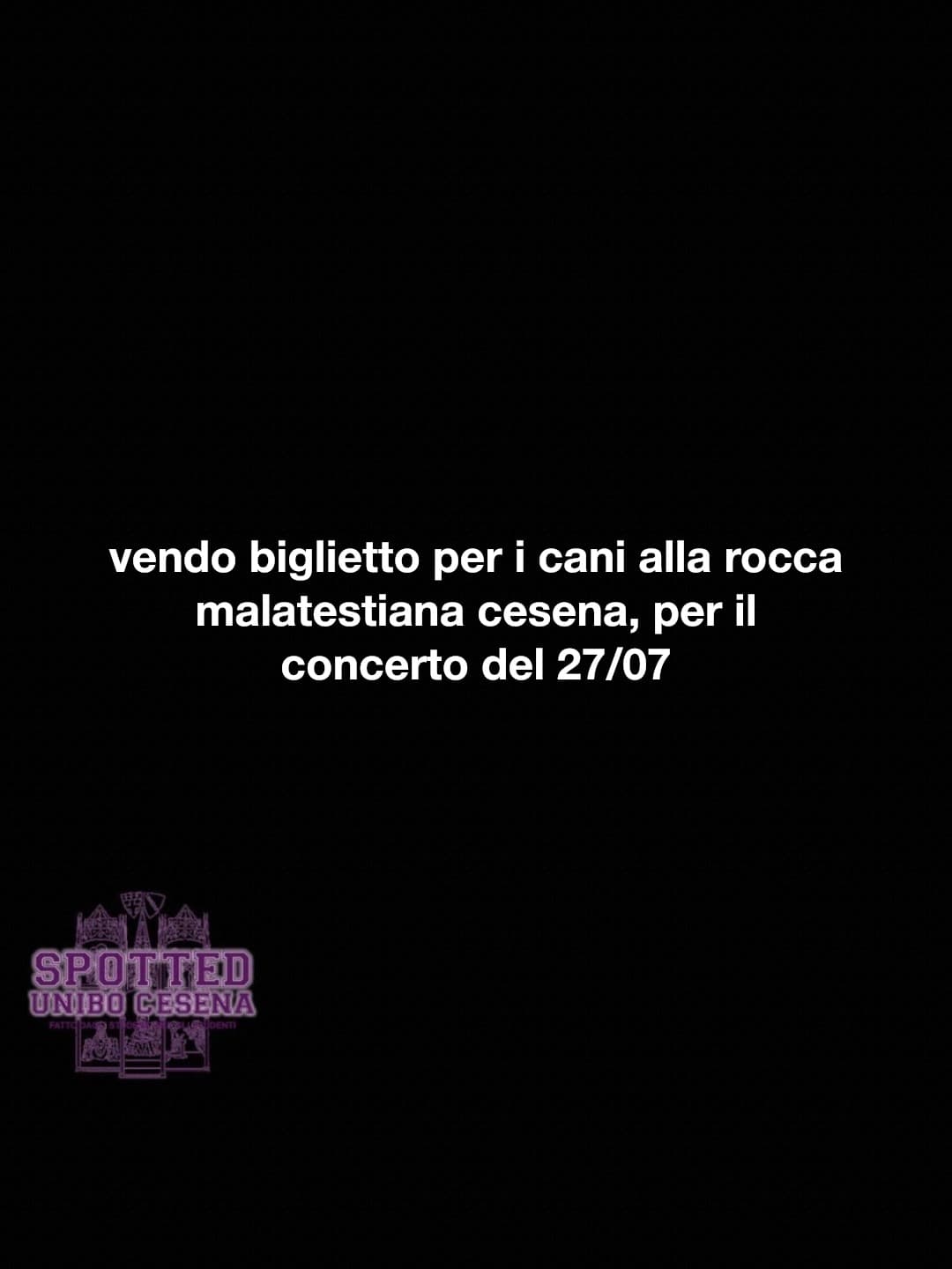Post: vendo biglietto per i cani alla rocca malatestiana cesena, per il concerto del 27/07

#spotted #Cesena #unibo #cesenaspotted