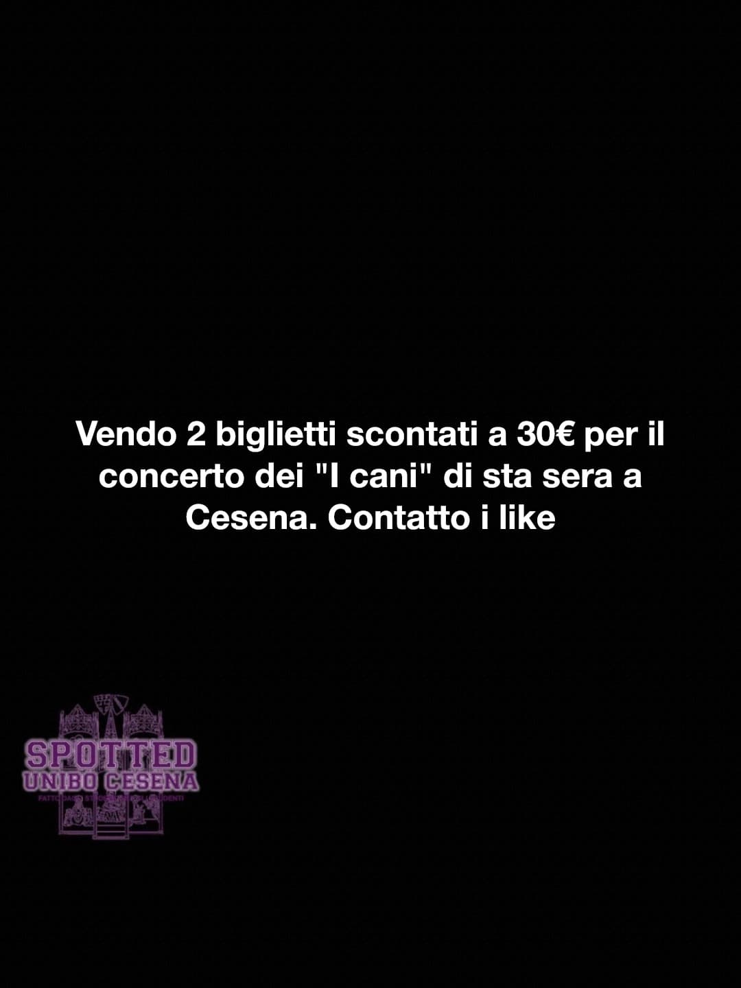 Post: Vendo 2 biglietti scontati a 30€ per il concerto dei "I cani" di sta sera a Cesena. Contatto i like

#spotted #Cesena #unibo #cesenaspotte…