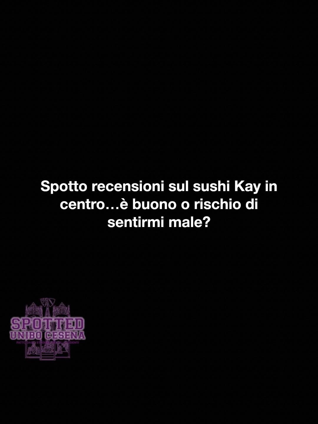 Post: Spotto recensioni sul sushi Kay in centro…è buono o rischio di sentirmi male?

#spotted #Cesena #unibo #cesenaspotted
