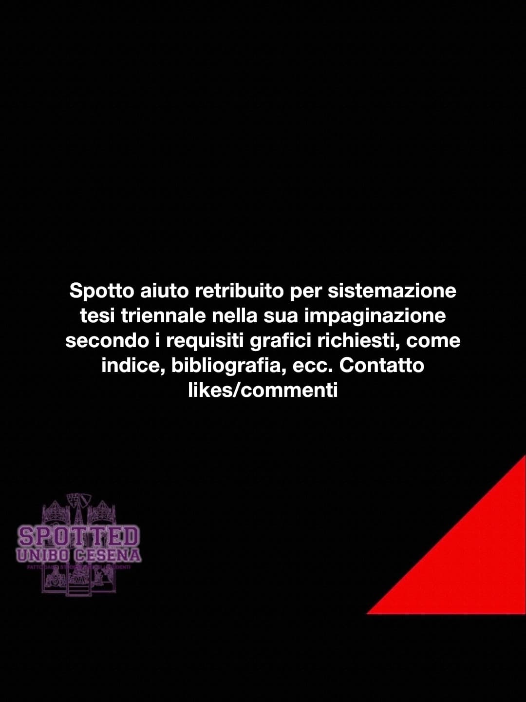 Post: Spotto aiuto retribuito per sistemazione tesi triennale nella sua impaginazione secondo i requisiti grafici richiesti, come indice, bibliogr…