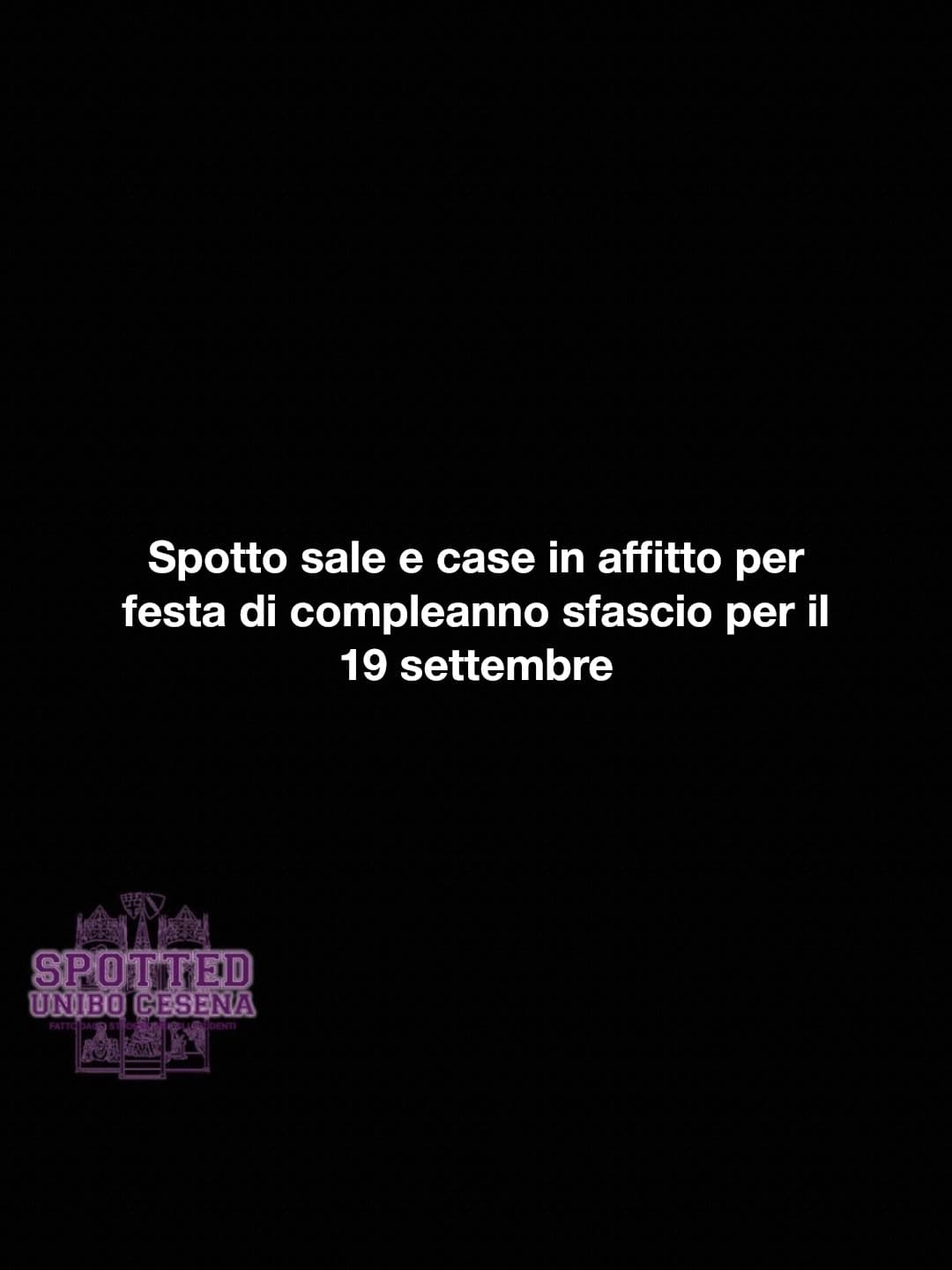 Post: Spotto sale e case in affitto per festa di compleanno sfascio per il 19 settembre 

#spotted #Cesena #unibo #cesenaspotted